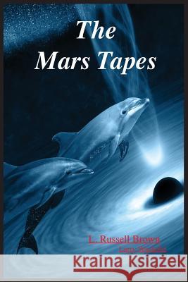 The Mars Tapes L. Russell Brown Larry E. Wacholtz Beverly Schneller 9781948715041 Thumbs Up Publishing
