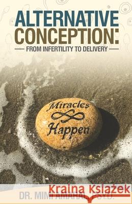 Alternative Conception: From Fertility to Delivery Mimi Amara 9781948719339 Crescendo Publishing