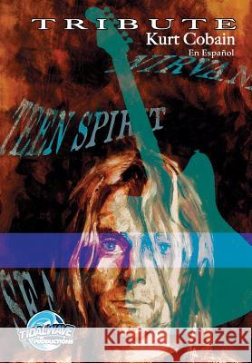 Tribute: Kurt Cobain: En Español Hashim, Jayfri 9781948724081 Tidalwave Productions