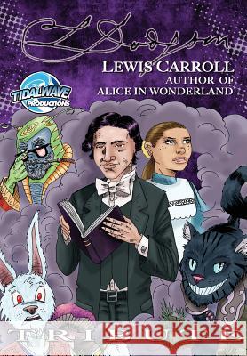 Tribute: Lewis Carroll Author of Alice in Wonderland Michel Frizell Mark Stroud Darren G. Davis 9781948724111 Tidalwave Productions