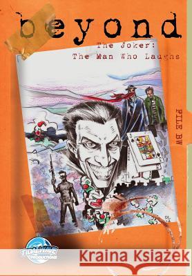 Beyond: The Joker Complex: The Man Who Laughs Valerie D'Orazio Dan Lauer Darren G. Davis 9781948724159 Tidalwave Productions