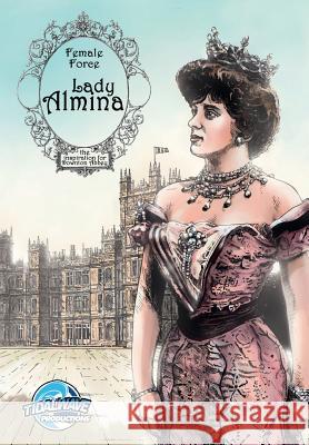 Female Force: Lady Almina: The Woman behind Downton Abbey Troy, Michael 9781948724203