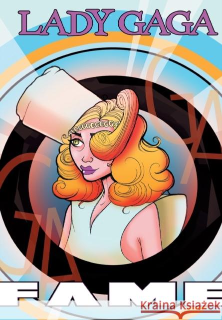 Fame: Lady Gaga - The Graphic Novel Adam Ellis Dan Glasl C. W. Cooke 9781948724319 Tidalwave Productions