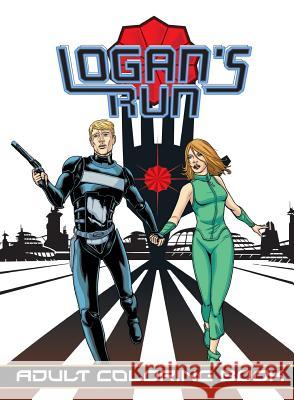 Logan's Run: Adult Coloring Book William F. Nolan Darren G. Davis Michael Dorman 9781948724975 Tidalwave Productions