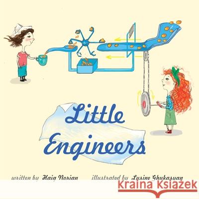 Little Engineers Haig Norian Lusine Ghukasyan 9781948730044 Cascade Press