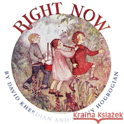 Right Now David Kherdian Nonny Hogrogian  9781948730280 Cascade Press