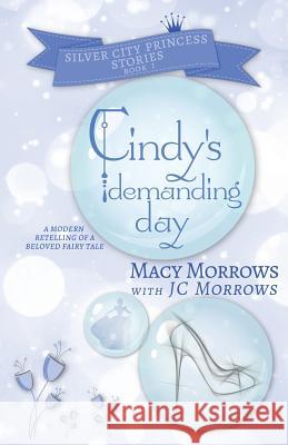 Cindy's Demanding Day Macy Morrows Jc Morrows  9781948733946 S&g Publishing