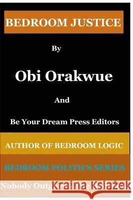 Bedroom Justice Obi Orakwue, Be Your Dream Press Editors 9781948735025 Be Your Dream Press