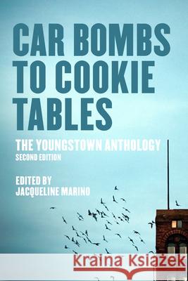 Car Bombs to Cookie Tables: The Youngstown Anthology Jacqueline Marino Will Miller 9781948742672