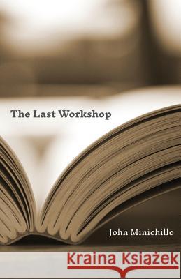 The Last Workshop John Minichillo 9781948743037