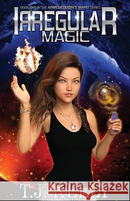 Irregular Magic T. J. Kelly 9781948744041 Persistence Publishing