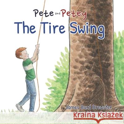 Pete and Petey - Tire Swing Mary Barrows James Burd Brewster 9781948747226