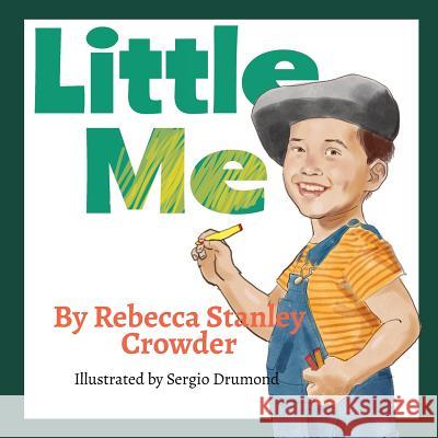 Little Me Sergio Drumond Rebecca Stanley Crowder 9781948747370 J2b Publishing