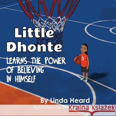 Little Dhonte Learns the Power of Believing in Himself Sergio Drumond Linda Heard 9781948747691 J2b Publishing