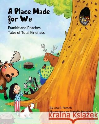 A Place Made for We: A story about the importance of caring for nature and animals. French, Lisa S. 9781948751094 Favorite World Press LLC