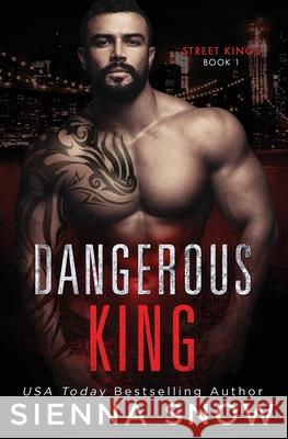 Dangerous King Sienna Snow 9781948756228 Sienna Snow