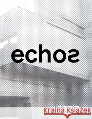 Echos: University of Cincinnati School of Architecture and Interior Design Mara Marcu Mitchell McInturf 9781948765046 Actar