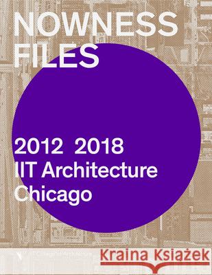 Nowness Files: 2012-2018 Iit Architecture Chicago  9781948765305 Actar