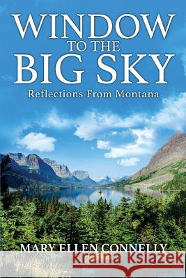 Window to the Big Sky: Reflections from Montana Mary Ellen Connelly 9781948779128 Toplink Publishing, LLC