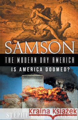 Samson the Modern Day America: Is America Doomed? Stephen Ray Williams 9781948779296