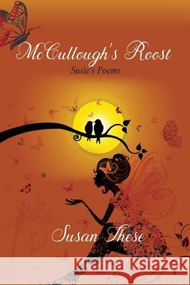 McCullough's Roost: Susie's Poems Susan These 9781948779500 Toplink Publishing, LLC