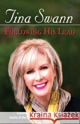 Following His Lead: Lessons learned from a drug kingpin, hearts of the homeless and the slums of Reynosa Daniel Lewis Tina Swann 9781948794404 Milestones
