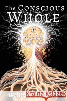 The Conscious Whole William T Kenny 9781948796170 Circle of Friends Press