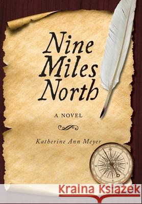Nine Miles North Katherine Ann Meyer 9781948796224 Epigraph Publishing