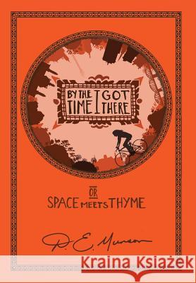 By the Time I Got There: or Space Meets Thyme Munson, D. E. 9781948796453 Epigraph Publishing