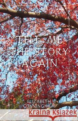 Tell Me The Story Again Elizabeth Cunningham 9781948796811