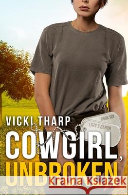 Cowgirl, Unbroken Vicki Tharp 9781948798297 Vicki Williams Tharp