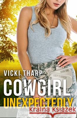 Cowgirl, Unexpectedly Vicki Tharp 9781948798433 Vicki Williams Tharp