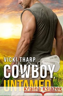 Cowboy, Untamed Vicki Tharp 9781948798518 Vicki Williams Tharp