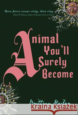 Animal You'll Surely Become Brittany Hailer 9781948800129