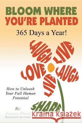 Bloom Where You're Planted Jacques Wiesel 9781948801744