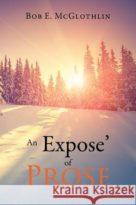 An Expose of Prose Bob McGlothlin 9781948801966