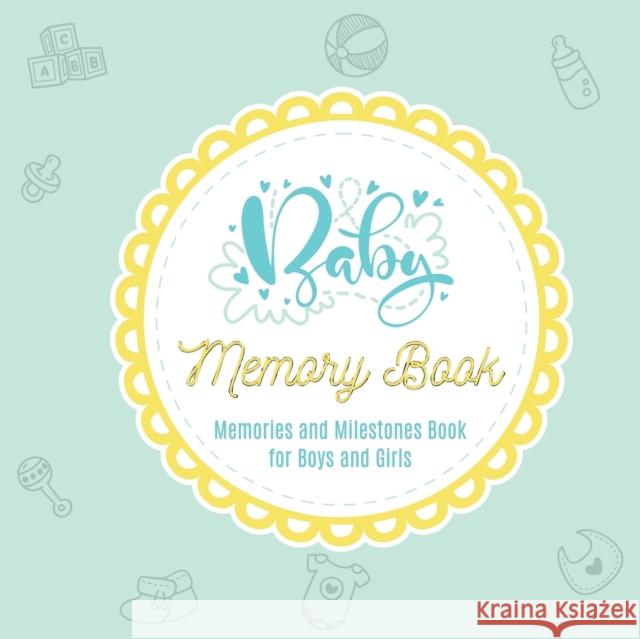 Baby Books First Year Memory Book: Baby Journal and Baby Memory Book for Boys and Girls Baby Shower Gift Baby Keepsake Book Baby Milestone Book Carroll Crawford 9781948802581