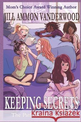 Keeping Secrets: The Path You Choose #4 Kerah Diez Jill Ammon Vanderwood  9781948804318