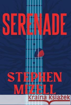 Serenade Stephen Mizell 9781948807807