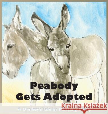 Peabody Gets Adopted: A story based on events at Mustang Camp Barlow-Irick, Patricia 9781948808002