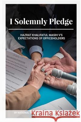 I Solemnly Pledge USA National Tarbiyat Department 9781948811071 Ahmadiyya Movement in Islam