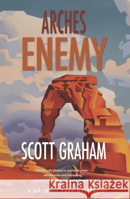 Arches Enemy  9781948814058 Torrey House Press