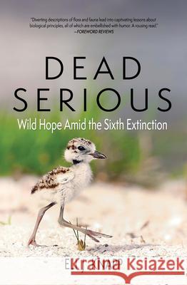 Dead Serious: Wild Hope Amid the Sixth Extinction  9781948814409 Torrey House Press