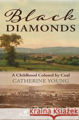 Black Diamonds: A Childhood Colored by Coal  9781948814836 Torrey House Press