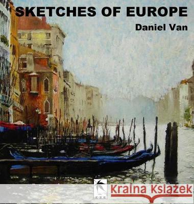 Sketches of Europe Daniel Van 9781948820165 Toku Publishing, LLC