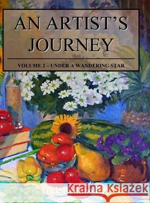 An Artist's Journey, Volume 2: Under a Wandering Star Dick Heimbold 9781948820493 Toku Publishing, LLC