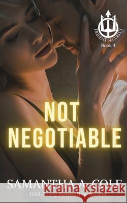 Not Negotiable: A Trident Security Novella Samantha a. Cole Eve Arroyo 9781948822589 Suspenseful Seduction Publishing