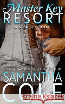 Master Key Resort: A Novella Eve Arroyo Samantha a. Cole 9781948822671 Suspenseful Seduction Publishing