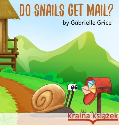 Do Snails Get Mail? Gabrielle Grice 9781948822701