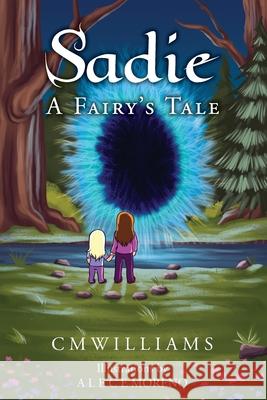 Sadie: A Fairy's Tale C M Williams   9781948828536 CM Williams